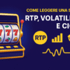 Come “leggere” una slot: RTP, volatilità e cicli